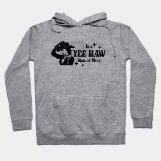 In a Yeehaw State of Mind Hoodie